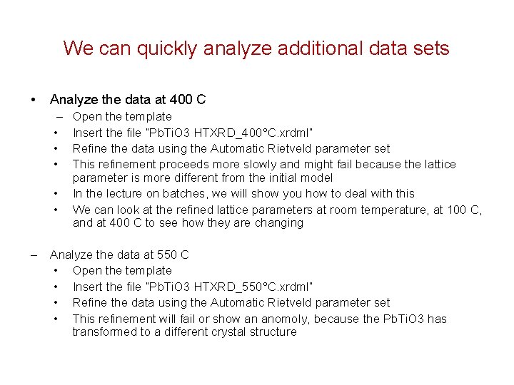 We can quickly analyze additional data sets • Analyze the data at 400 C We can quickly analyze additional data sets • Analyze the data at 400 C