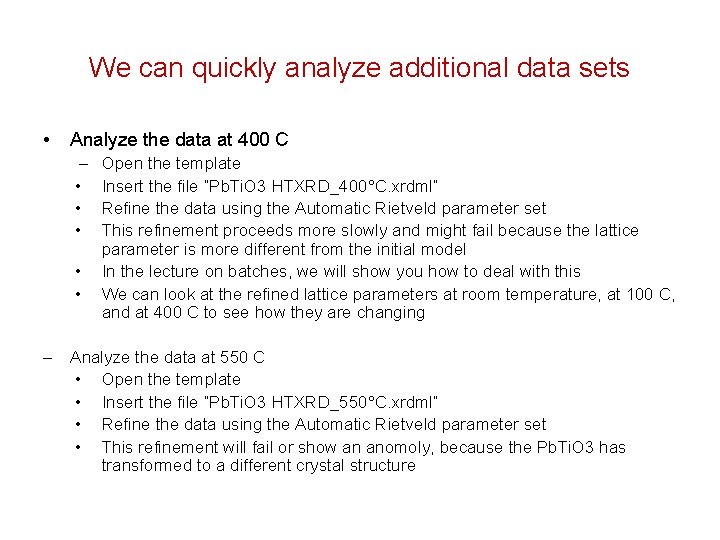 We can quickly analyze additional data sets • Analyze the data at 400 C