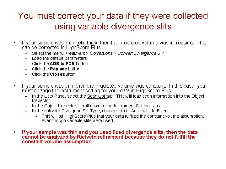You must correct your data if they were collected using variable divergence slits •