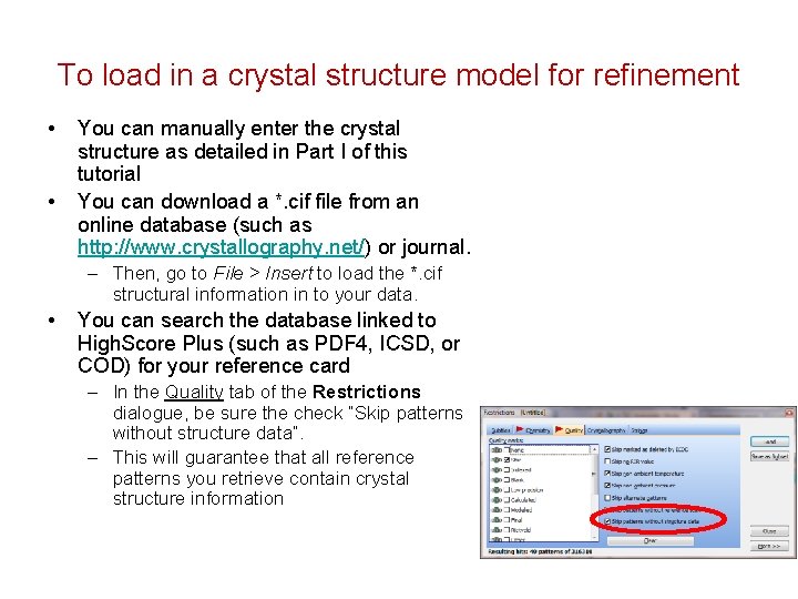 To load in a crystal structure model for refinement • • You can manually