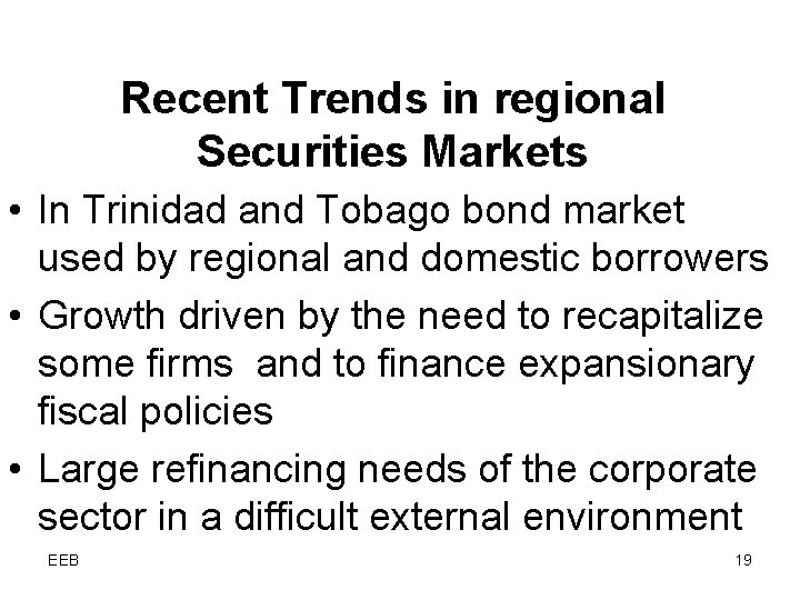 Recent Trends in regional Securities Markets • In Trinidad and Tobago bond market used