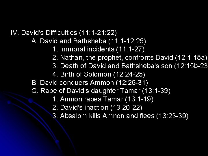 IV. David's Difficulties (11: 1 -21: 22) A. David and Bathsheba (11: 1 -12: IV. David's Difficulties (11: 1 -21: 22) A. David and Bathsheba (11: 1 -12: