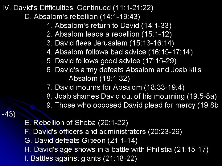 IV. David's Difficulties Continued (11: 1 -21: 22) D. Absalom's rebellion (14: 1 -19: IV. David's Difficulties Continued (11: 1 -21: 22) D. Absalom's rebellion (14: 1 -19: