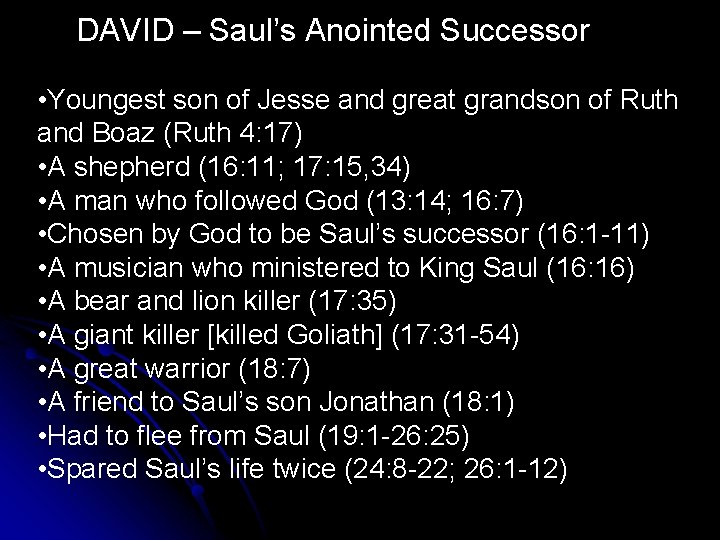 DAVID – Saul’s Anointed Successor • Youngest son of Jesse and great grandson of DAVID – Saul’s Anointed Successor • Youngest son of Jesse and great grandson of