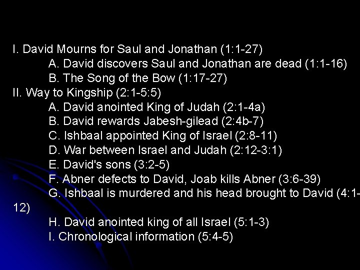 I. David Mourns for Saul and Jonathan (1: 1 -27) A. David discovers Saul I. David Mourns for Saul and Jonathan (1: 1 -27) A. David discovers Saul