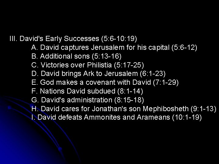 III. David's Early Successes (5: 6 -10: 19) A. David captures Jerusalem for his III. David's Early Successes (5: 6 -10: 19) A. David captures Jerusalem for his