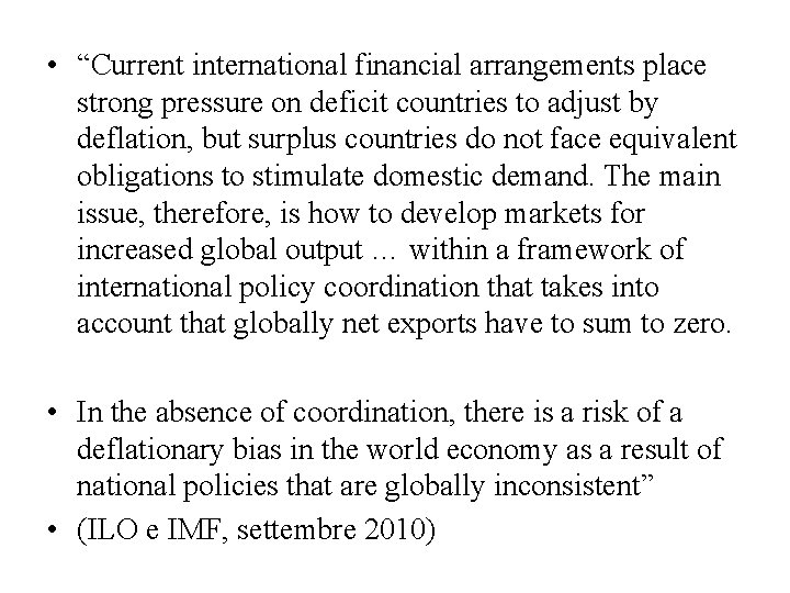  • “Current international financial arrangements place strong pressure on deficit countries to adjust