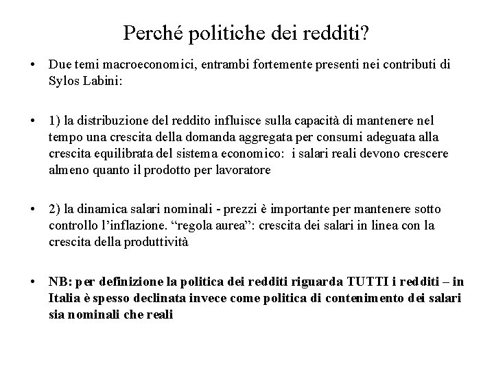 Perché politiche dei redditi? • Due temi macroeconomici, entrambi fortemente presenti nei contributi di