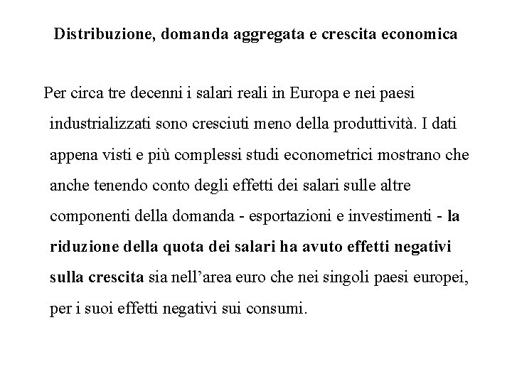 Distribuzione, domanda aggregata e crescita economica Per circa tre decenni i salari reali in