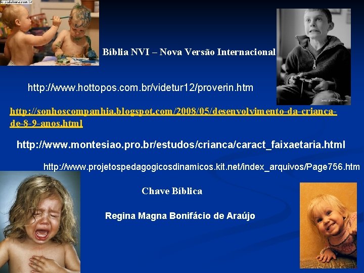 Bíblia NVI – Nova Versão Internacional http: //www. hottopos. com. br/videtur 12/proverin. htm http: