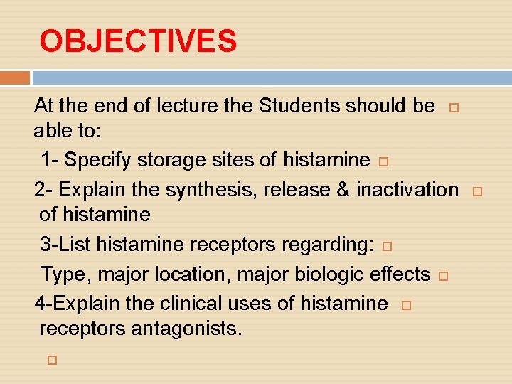 OBJECTIVES At the end of lecture the Students should be able to: 1 -