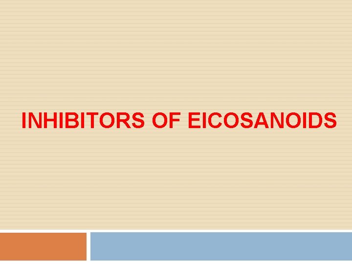 INHIBITORS OF EICOSANOIDS 