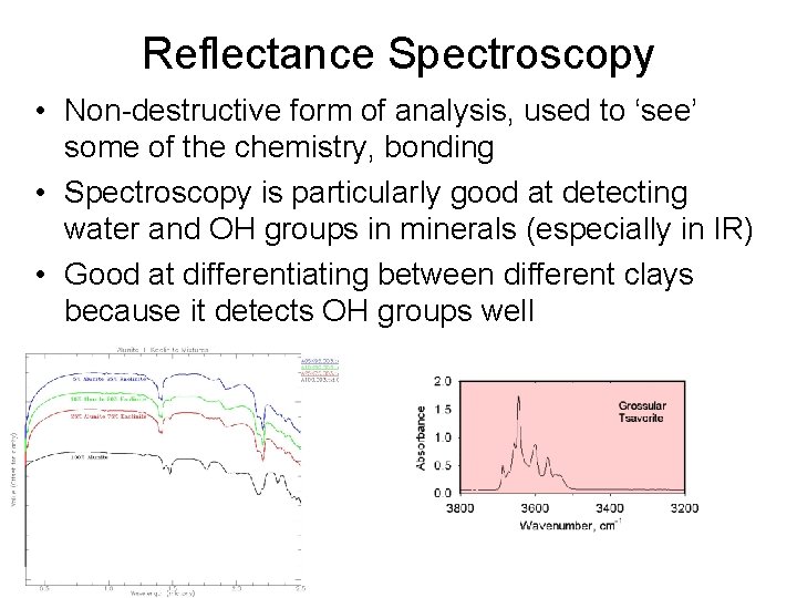 Reflectance Spectroscopy • Non-destructive form of analysis, used to ‘see’ some of the chemistry,