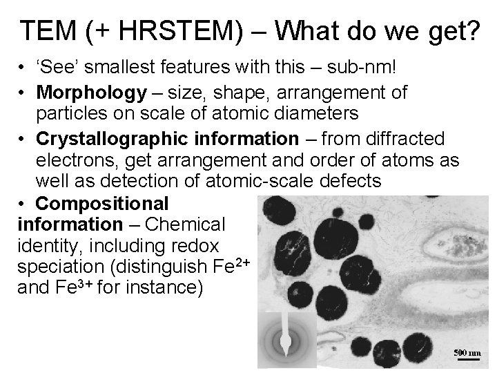 TEM (+ HRSTEM) – What do we get? • ‘See’ smallest features with this