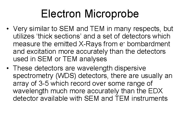 Electron Microprobe • Very similar to SEM and TEM in many respects, but utilizes