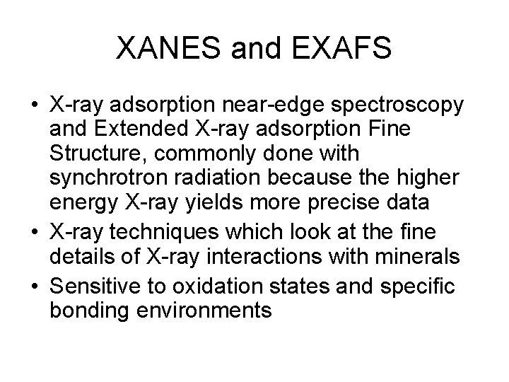 XANES and EXAFS • X-ray adsorption near-edge spectroscopy and Extended X-ray adsorption Fine Structure,