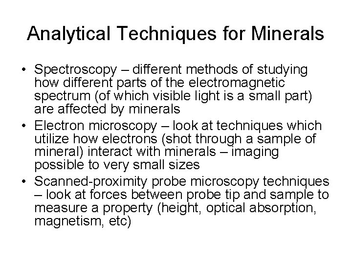 Analytical Techniques for Minerals • Spectroscopy – different methods of studying how different parts