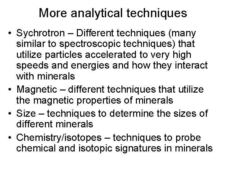 More analytical techniques • Sychrotron – Different techniques (many similar to spectroscopic techniques) that