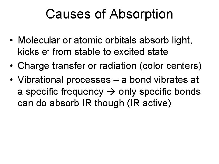 Causes of Absorption • Molecular or atomic orbitals absorb light, kicks e- from stable