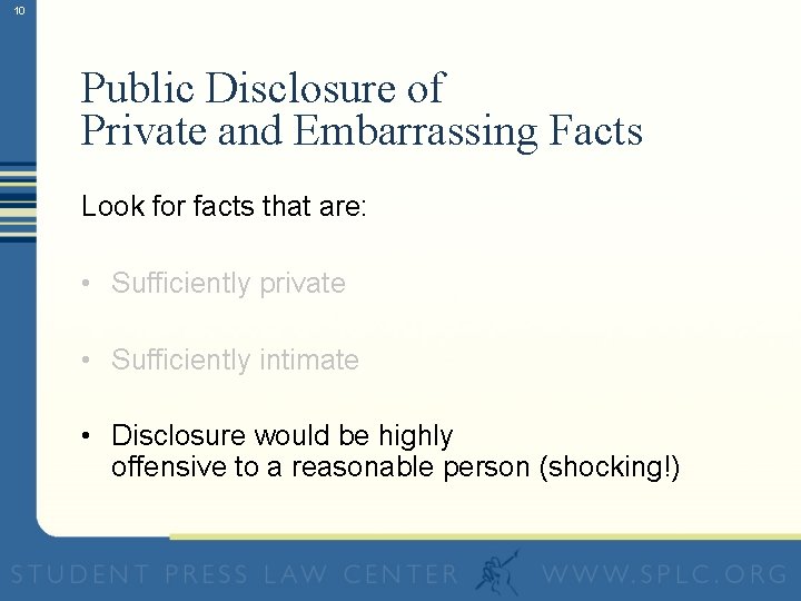 10 Public Disclosure of Private and Embarrassing Facts Look for facts that are: •