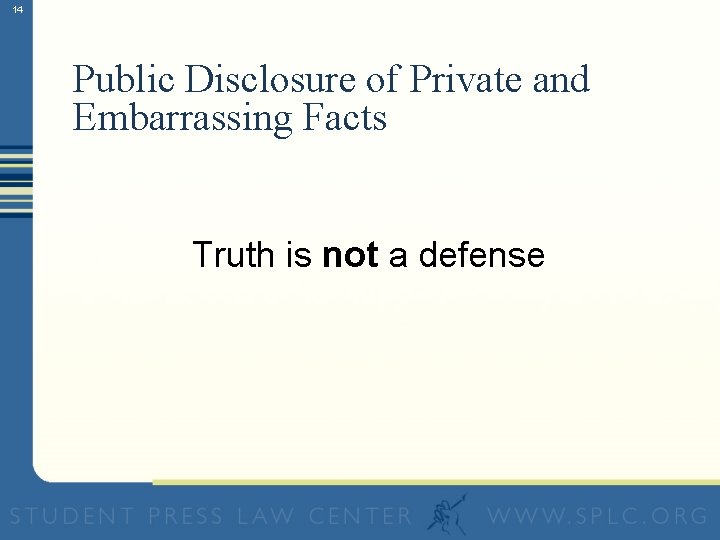 14 Public Disclosure of Private and Embarrassing Facts Truth is not a defense 