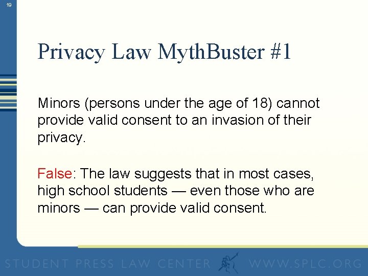 19 Privacy Law Myth. Buster #1 Minors (persons under the age of 18) cannot