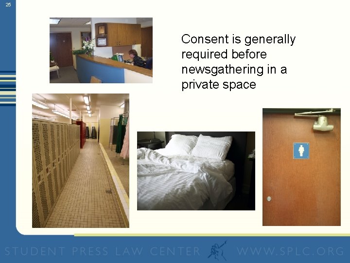 25 Consent is generally required before newsgathering in a private space 