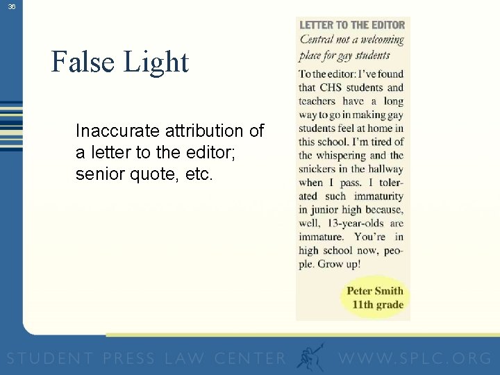 36 False Light Inaccurate attribution of a letter to the editor; senior quote, etc.