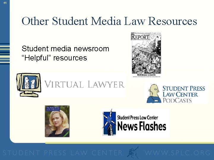 41 Other Student Media Law Resources Student media newsroom “Helpful” resources 