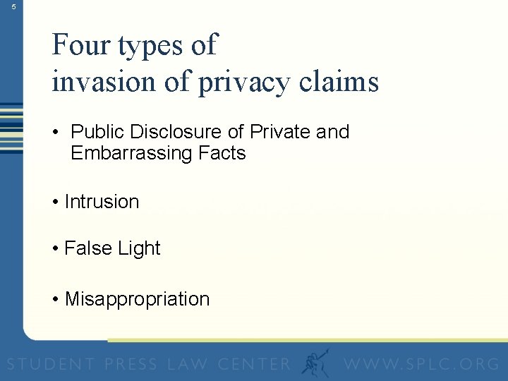 5 Four types of invasion of privacy claims • Public Disclosure of Private and