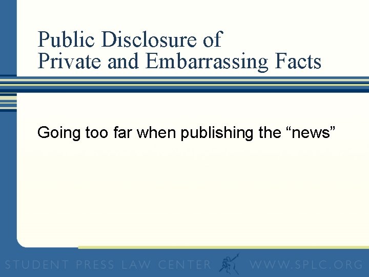 Public Disclosure of Private and Embarrassing Facts Going too far when publishing the “news”