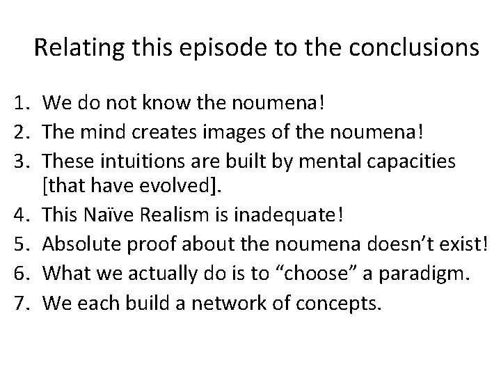 Relating this episode to the conclusions 1. We do not know the noumena! 2.