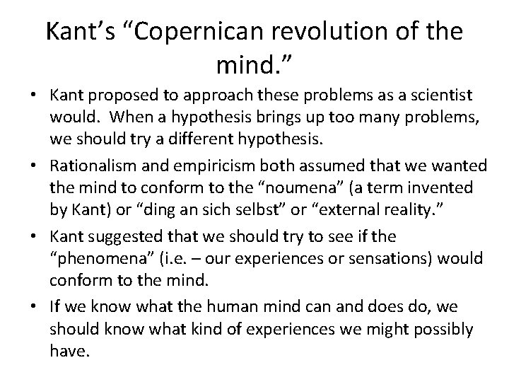 Kant’s “Copernican revolution of the mind. ” • Kant proposed to approach these problems