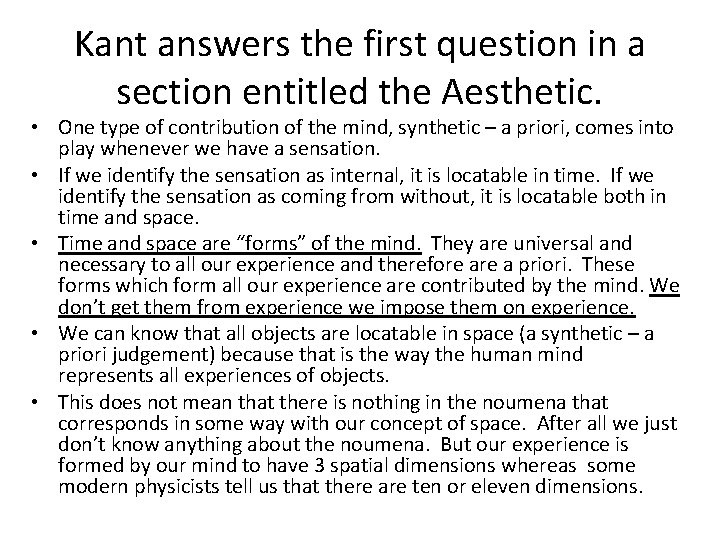 Kant answers the first question in a section entitled the Aesthetic. • One type