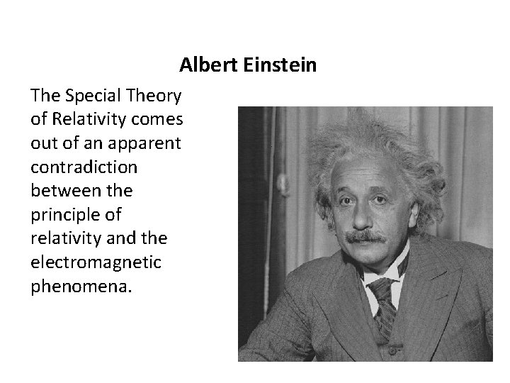 Albert Einstein The Special Theory of Relativity comes out of an apparent contradiction between