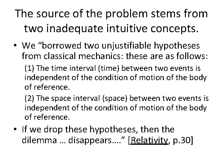 The source of the problem stems from two inadequate intuitive concepts. • We “borrowed