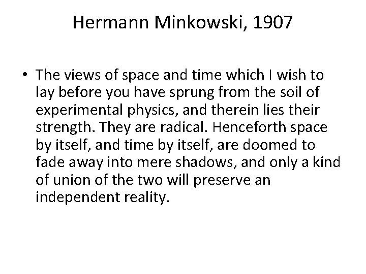 Hermann Minkowski, 1907 • The views of space and time which I wish to