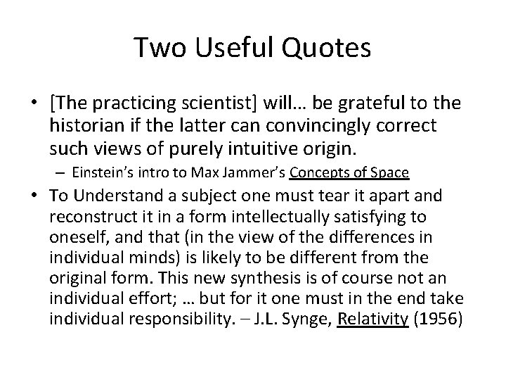 Two Useful Quotes • [The practicing scientist] will… be grateful to the historian if