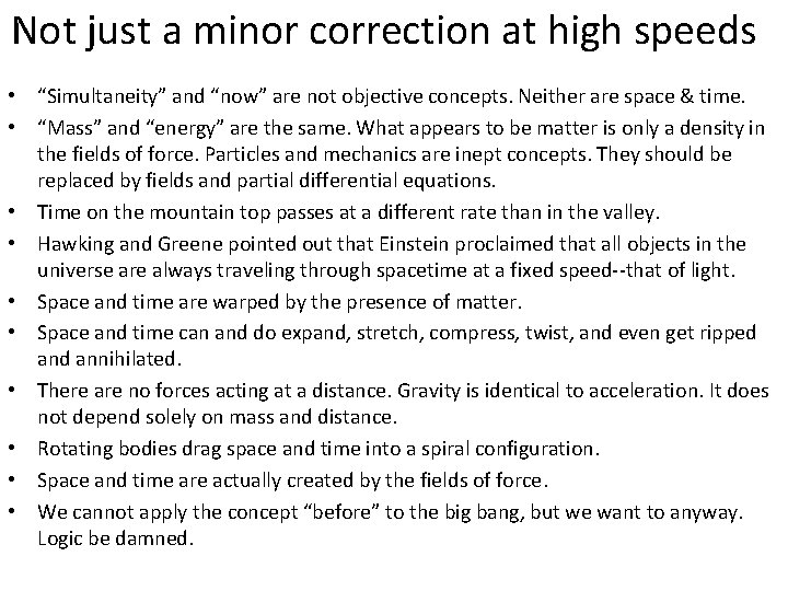 Not just a minor correction at high speeds • “Simultaneity” and “now” are not