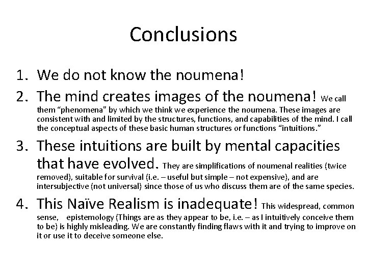 Conclusions 1. We do not know the noumena! 2. The mind creates images of