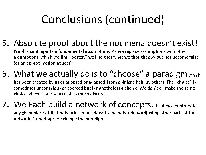 Conclusions (continued) 5. Absolute proof about the noumena doesn’t exist! Proof is contingent on