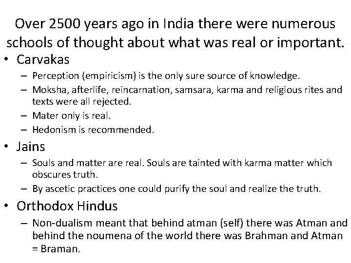 Over 2500 years ago in India there were numerous schools of thought about what