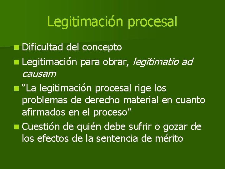 Legitimación procesal n Dificultad del concepto n Legitimación para obrar, legitimatio ad causam n