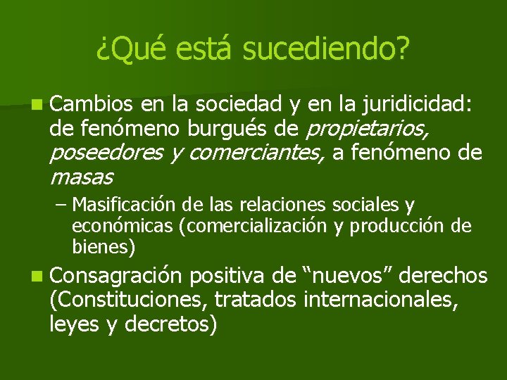 ¿Qué está sucediendo? n Cambios en la sociedad y en la juridicidad: de fenómeno