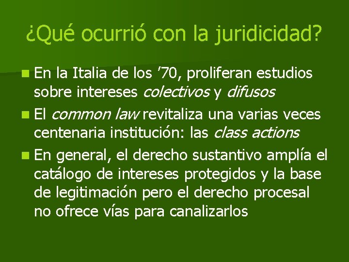 ¿Qué ocurrió con la juridicidad? n En la Italia de los ’ 70, proliferan