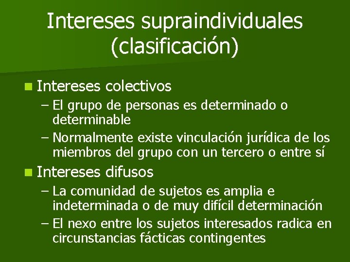 Intereses supraindividuales (clasificación) n Intereses colectivos – El grupo de personas es determinado o