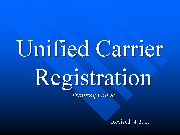 Unified Carrier Registration Training Guide Revised 4 -2010 1 