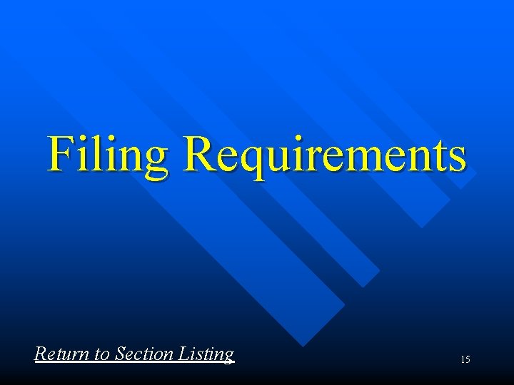 Filing Requirements Return to Section Listing 15 
