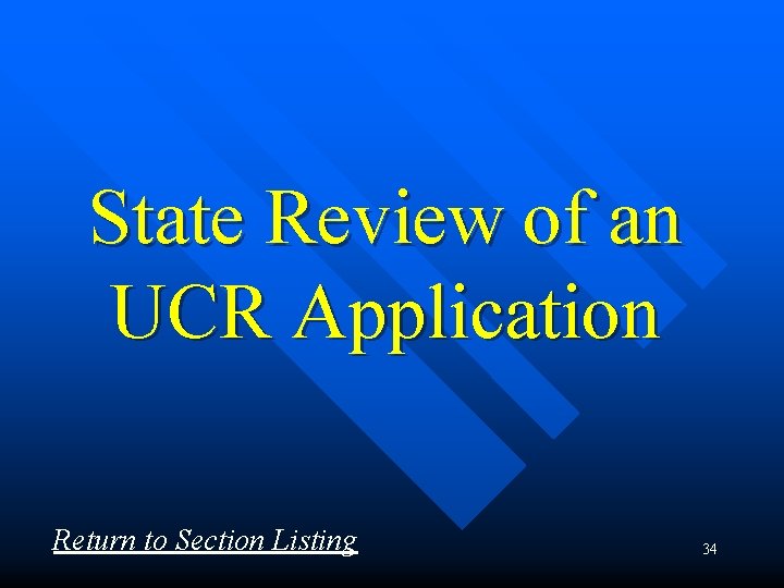State Review of an UCR Application Return to Section Listing 34 
