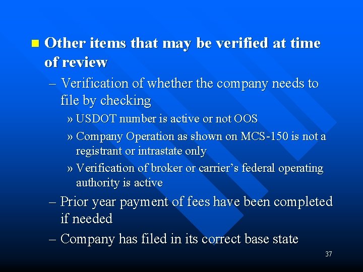 n Other items that may be verified at time of review – Verification of